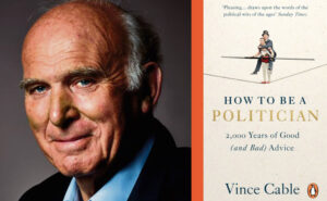 vince cable how to be a politician